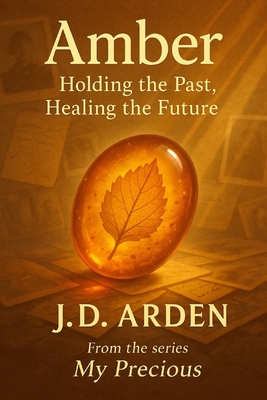 Amber: Holding the Past, Healing the Future B0FLWRJLQ2 Book Cover