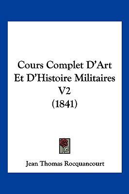 Cours Complet D'Art Et D'Histoire Militaires V2... [French] 1160842337 Book Cover