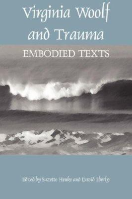 Virginia Woolf and Trauma: Embodied Texts 0944473792 Book Cover