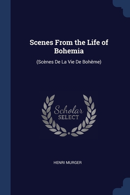 Scenes From the Life of Bohemia: (Scènes De La ... 137658901X Book Cover