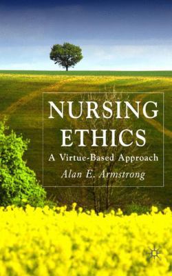 Nursing Ethics: A Virtue-Based Approach 0230506887 Book Cover