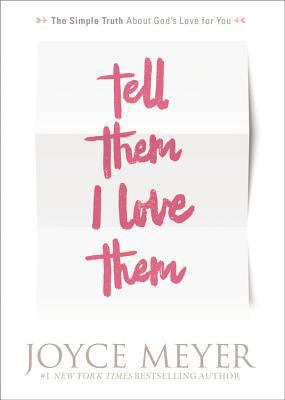 Tell Them I Love Them: Receiving a Revelation o... 0446691577 Book Cover
