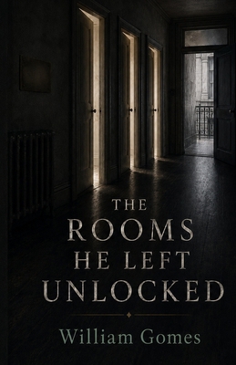 The Rooms He Left Unlocked B0H9BVBDKB Book Cover