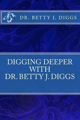 Digging Deeper with Betty J. Diggs 1515377709 Book Cover