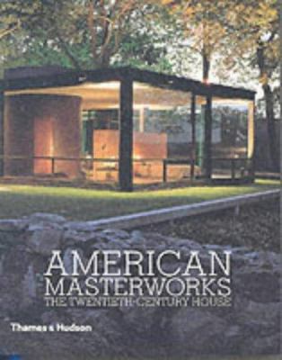 American Masterworks : The Twentieth-Century House 050028394X Book Cover