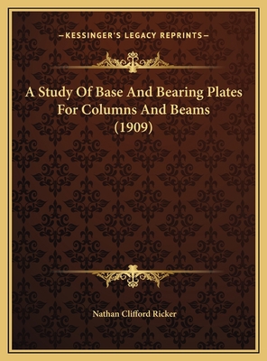 A Study Of Base And Bearing Plates For Columns ... 1169586325 Book Cover
