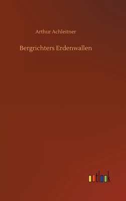 Bergrichters Erdenwallen [German] 3734068258 Book Cover