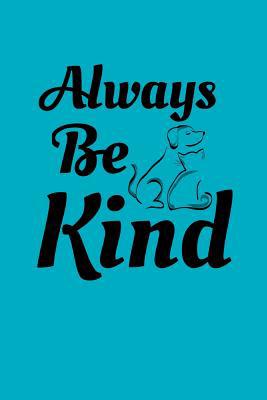 Always Be Kind: Composition Notebook for Dog an... 1098779347 Book Cover