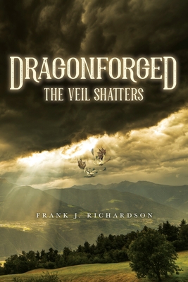 Dragonforged: The Veil Shatters 1641118075 Book Cover