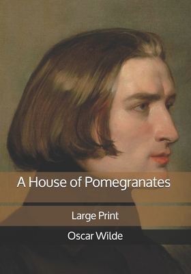 A House of Pomegranates: Large Print B08KHGDTFP Book Cover