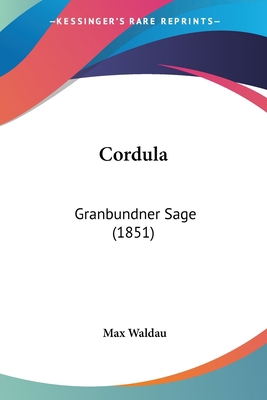 Cordula: Granbundner Sage (1851) [German] 1120273390 Book Cover