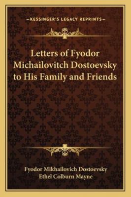 Letters of Fyodor Michailovitch Dostoevsky to H... 1162949821 Book Cover