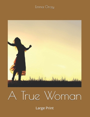 A True Woman: Large Print 1657573117 Book Cover