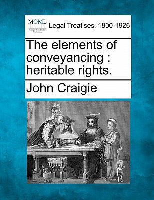 The Elements of Conveyancing: Heritable Rights. 1240027923 Book Cover