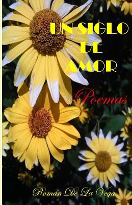 Un Siglo De Amor [Spanish] 1535100222 Book Cover