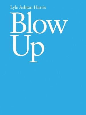 Lyle Ashton Harris: Blow Up 0974364894 Book Cover