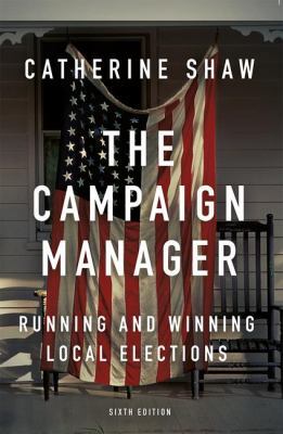 The Campaign Manager: Running and Winning Local... 0813350794 Book Cover