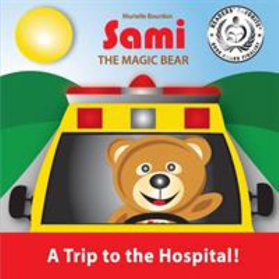 Sami the Magic Bear: A Trip to the Hospital!: (... 2924526272 Book Cover