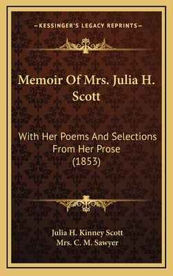 Memoir of Mrs. Julia H. Scott: With Her Poems a... 1165052636 Book Cover