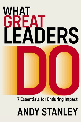 What Great Leaders Do: 7 Essentials for Endurin... 0310537037 Book Cover