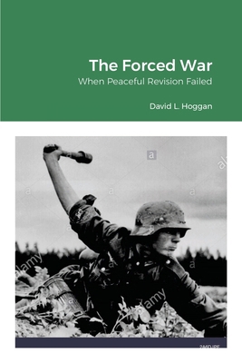 The Forced War: When Peaceful Revision Failed 1716413826 Book Cover