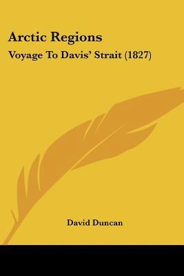 Arctic Regions: Voyage To Davis' Strait (1827) 1436780756 Book Cover