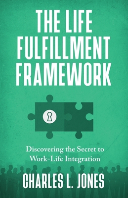 The Life Fulfillment Framework: Discovering the... 1954521170 Book Cover