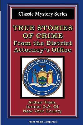 True Stories Of Crime From The District Attorne... 1882629086 Book Cover