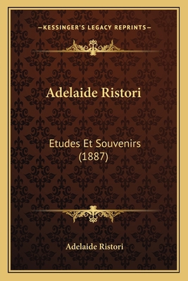 Adelaide Ristori: Etudes Et Souvenirs (1887) [French] 1167646207 Book Cover