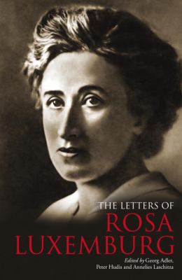 The Letters of Rosa Luxemburg 1844674533 Book Cover