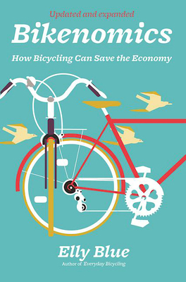Bikenomics : How Bicycling Can Save the Economy