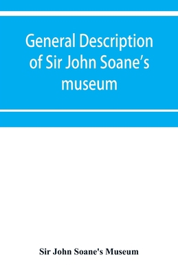 General description of Sir John Soane's museum,... 9353953820 Book Cover