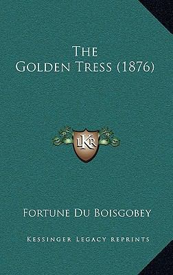 The Golden Tress (1876) 116512615X Book Cover