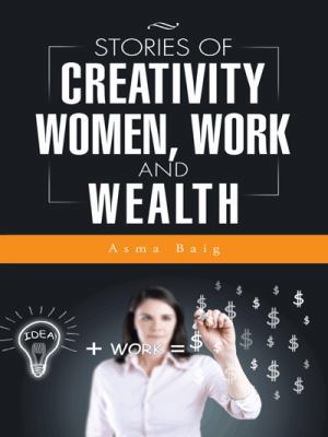 Stories of Creativity, Women, Work and Wealth 1496993403 Book Cover