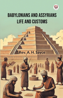 Babylonians And Assyrians Life And Customs 9369425187 Book Cover