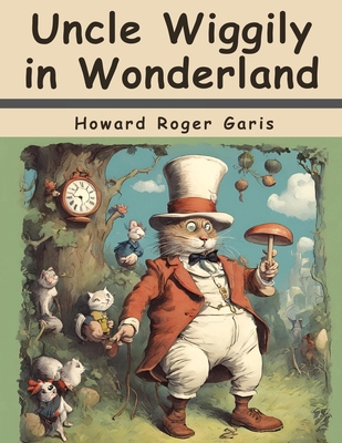 Uncle Wiggily in Wonderland 1836574894 Book Cover