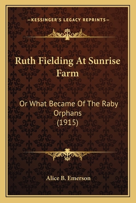 Ruth Fielding At Sunrise Farm: Or What Became O... 1164880748 Book Cover