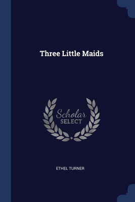 Three Little Maids 1376885883 Book Cover