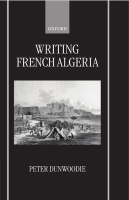 Writing French Algeria 0198159722 Book Cover