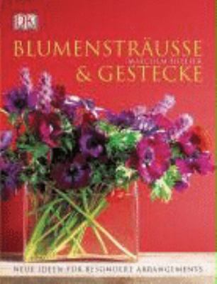 BlumensträuÃŸe und Gestecke: Neue Ideen für bes... [German] 3831008361 Book Cover