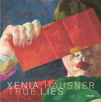 Xenia Hausner: True Lies 3777439541 Book Cover