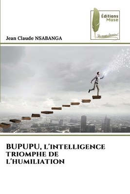 BUPUPU, l'intelligence triomphe de l'humiliation [French] 6209476392 Book Cover
