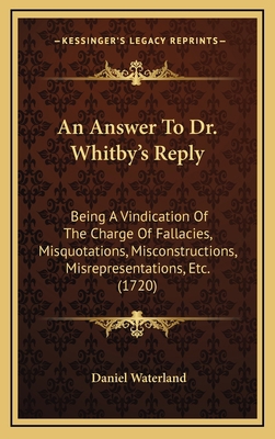 An Answer To Dr. Whitby's Reply: Being A Vindic... 1168981042 Book Cover