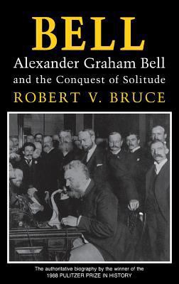 Bell: Alexander Graham Bell and the Conquest of... 0801424194 Book Cover