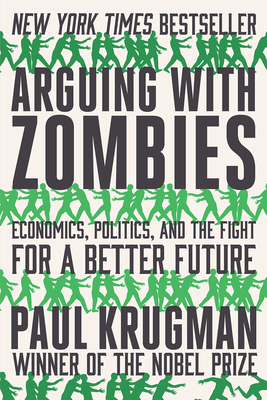 Arguing with Zombies: Economics, Politics, and ... 0393541320 Book Cover