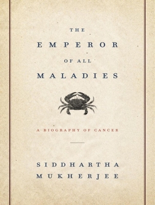 The Emperor of All Maladies: A Biography of Cancer 1400169178 Book Cover