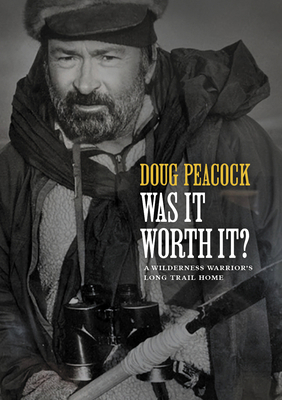 Was It Worth It?: A Wilderness Warrior's Long T... 1952338042 Book Cover