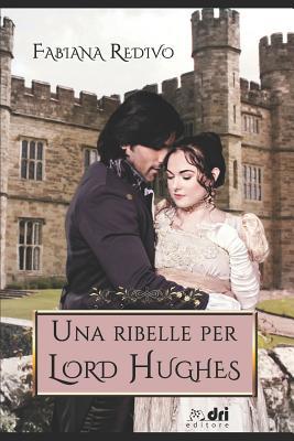 UNA RIBELLE PER LORD HUGHES (Dri Editore) [Italian] 1724187686 Book Cover