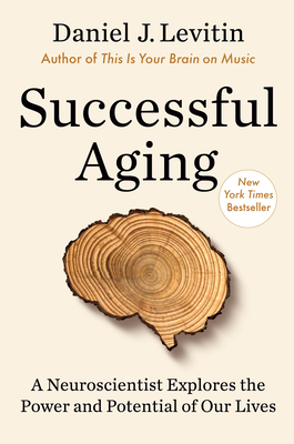 Successful Aging: A Neuroscientist Explores the... 1524744182 Book Cover