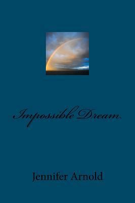 Impossible Dream 1469925060 Book Cover